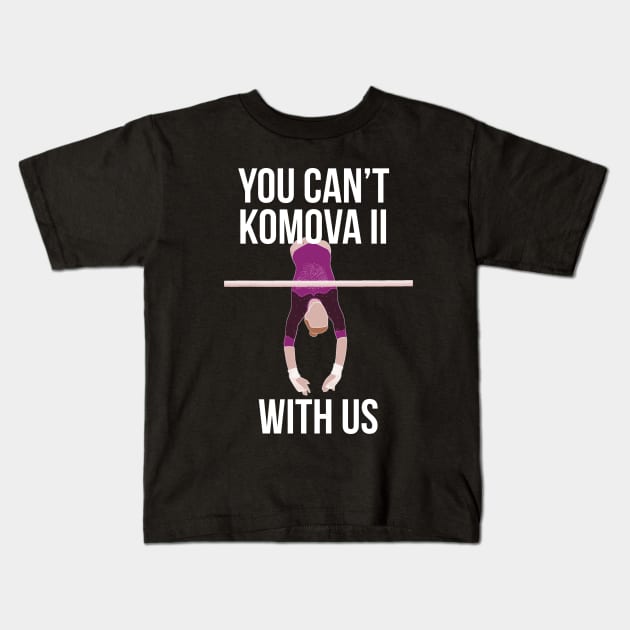 You Can't Komova II With Us - Viktoria Komova Kids T-Shirt by jordynslefteyebrow